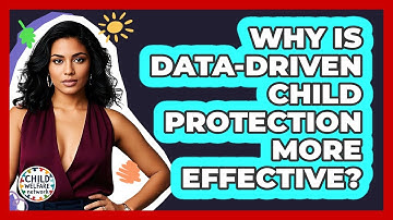 Why Is Data-driven Child Protection More Effective? - Child Welfare Network