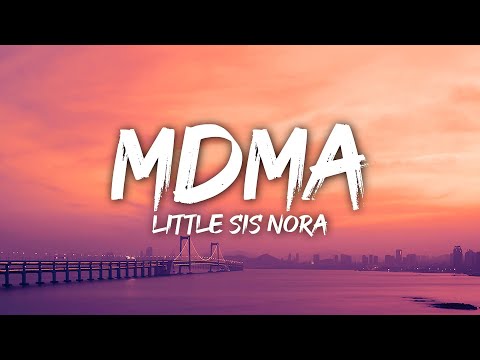 Little Sis Nora - MDMA (Lyrics)