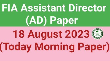 FIA AD PAPER | Assistant Director 2023 Today Paper | FIA 18 august 2023 paper