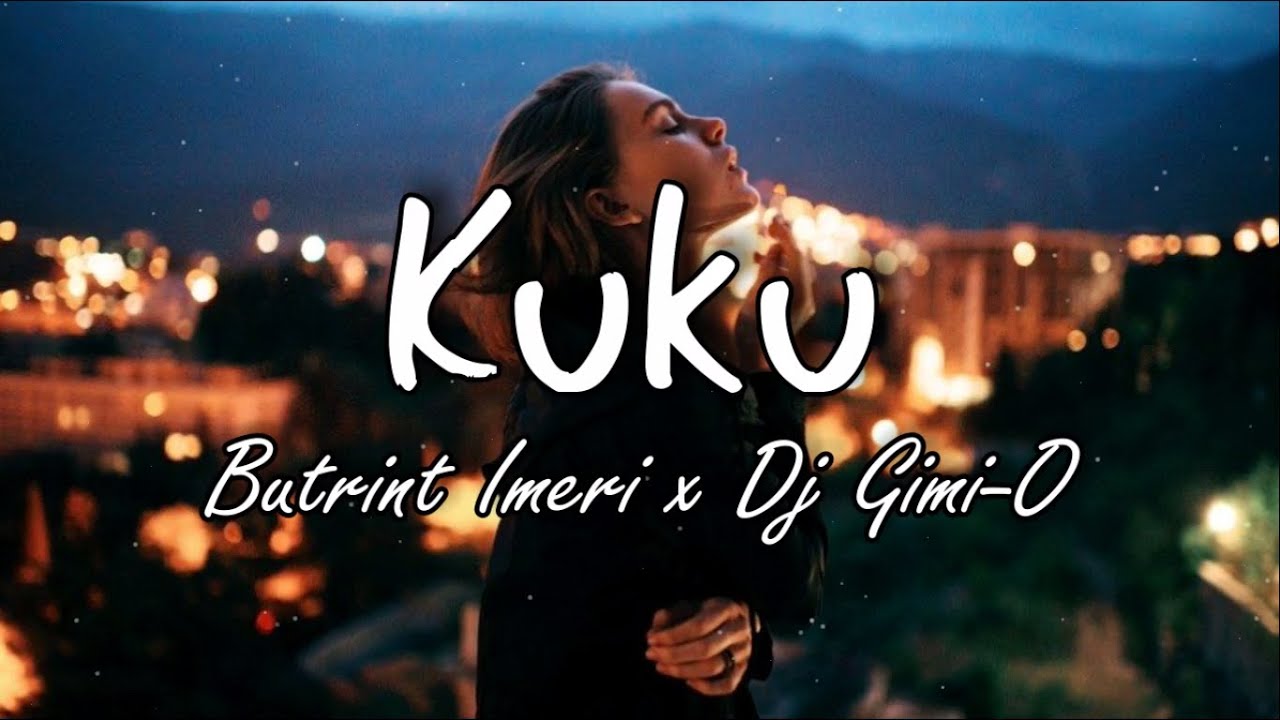 Butrint Imeri   Kuku Lyrics Dj Jack Remix