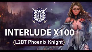 L2BT.com x100 - Olympiad Phoenix Knight INTERLUDE
