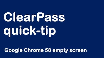Quicktip HPE Aruba Networks ClearPass Blank WebUI (on recent Chrome versions)