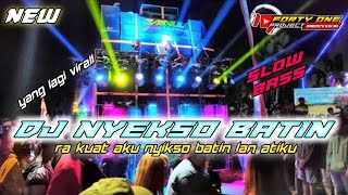DJ NYEKSO BATIN (Rakuat Aku Nyikso Baten Lan Atiku) SLOW BASS YANG LAGI VIRALL ||~FORTY ONE PROJECT