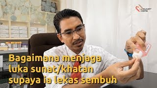 Bagaimana menjaga luka sunat/khatan supaya ia lekas sembuh