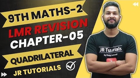 9th Maths 2 | LMR Revision | Chapter 5 | Quadrilateral Part-1 | Maharashtra Board | JR Tutorials |