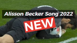 Alisson Becker Liverpool Song 2022