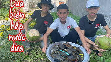 Lâu Ngày Anh Em Gặp Lại Làm Món Cua Biển Hấp Nước Dừa Cực Ngon || Tài Nhân TV