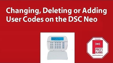How to change, add or delete user codes on DSC Neo Security System