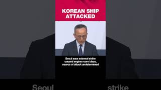 S. Korea says Hormuz ship fire caused by “external attack” of unknown origin