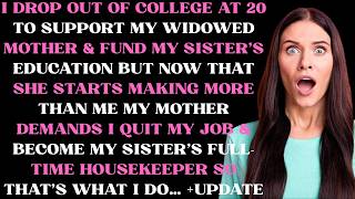 I drop out of college at 20 to support my widowed mother \u0026 fund my sister's education but now what