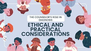 The Counselor’s Role in Diagnosis: Ethical and Practical Considerations