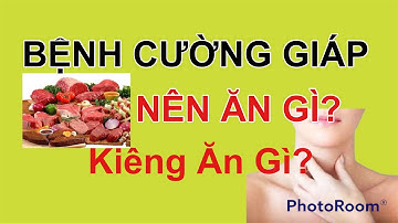 BỆNH CƯỜNG GIÁP NÊN ĂN GÌ VÀ KIÊNG ĂN GÌ? I Trang Bio
