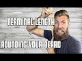 Teminal Length + Rounding Your Beard!!!