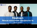 Nakan Nous Sommes Toujours Là Audio Officiel 