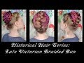 Historical Hair Series: Late Victorian Braided Bun