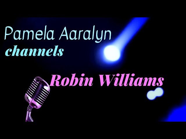 Pamela Aaralyn Channels Robin Williams class=