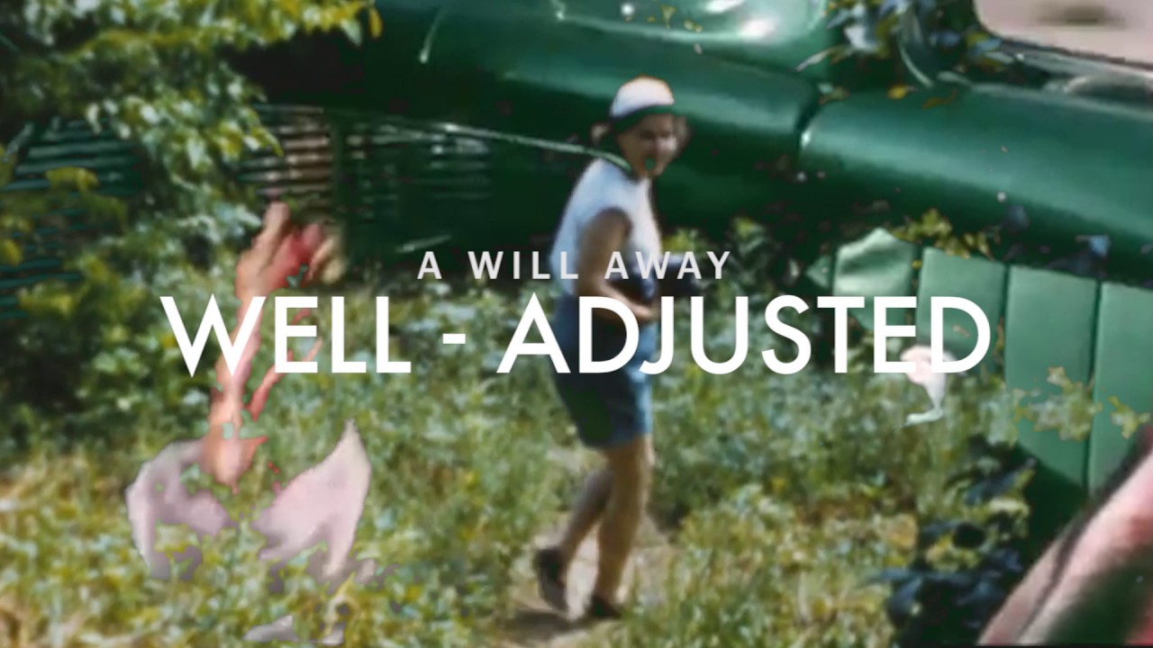 Watch A Will Away "Well-Adjusted" (Audio Video) on YouTube Watch A Will Away "Well-Adjusted" (Audio Video) on YouTube