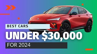 Best Cars Under $30,000 for 2024 | Top 10 Affordable and Reliable Models