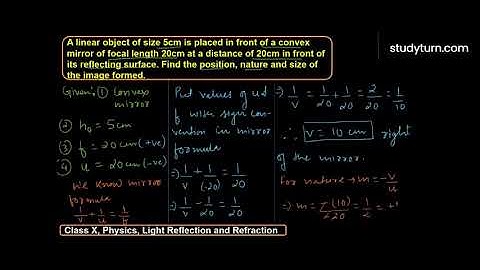 A linear object of size 5 cm is placed in front of a convex mirror of focal length 20 cm at a.....