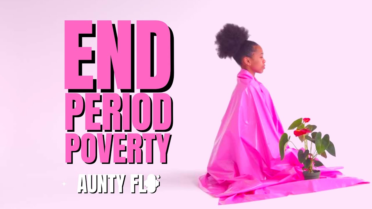 Aunty Flo TV | END PERIOD POVERTY