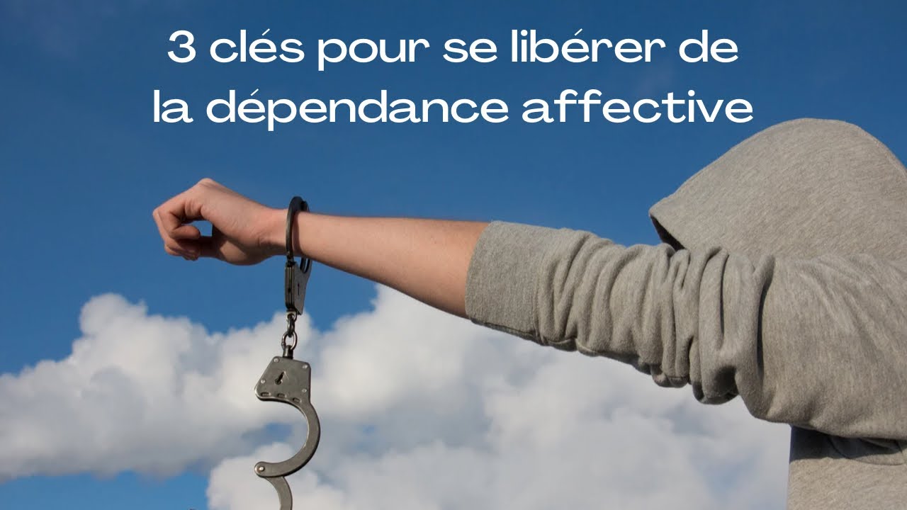 Se libérer de la dépendance affective : 3 axes de travail - YouTube