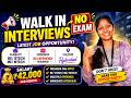NO EXAM🔥 Direct Walk-In Interviews for Freshers | Hyderabad & Bangalore Jobs | ₹42,000 Salary