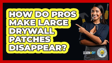 How Do Pros Make Large Drywall Patches Disappear? - LearnToDIY360.com