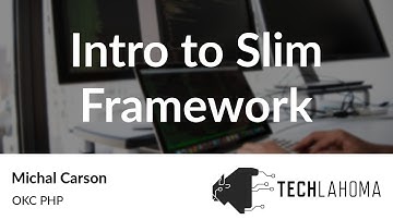 Intro to Slim Framework - Michal Carson: OKC PHP