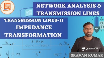Impedance Transformation | Transmission Lines-II | Y sravan Kumar