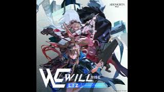 We Will Rise (Arknights Soundtrack) - LIZ [full version]