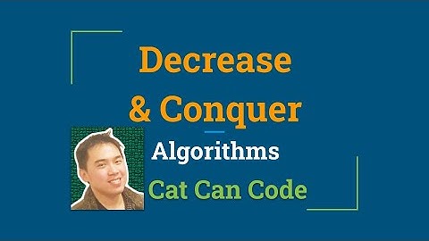 Decrease & Conquer Algorithms | Cat Can Code