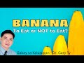 Banana: Health Benefits - Dr. Gary Sy