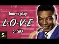 How to play L-O-V-E on Saxophone | Saxplained