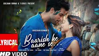 BAARISH KE ANE SE (LYRICAL) SHREYA GHOSHAL. TONY KAKKAR MANISHA RAANI PRRTH SAMTHAAN |BHUSHAAK |ADIL