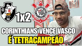REACT VASCO 1 X 2 CORINTHIANS | TETRACAMPEÃO | FINAL DA COPA DO BRASIL