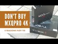 6 Reasons NOT to buy MXQPRO ANDROID TVBOX 4K