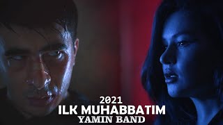 Yamin Band - Ilk muhabbatim (OFFICIAL VIDEO, 2021)