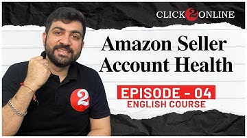 Amazon Seller Account Health | All Sellers Need to Know This | Step by Step Guide in English | EP-04