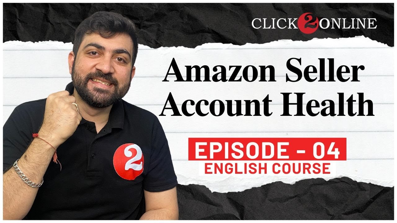 Amazon Seller Account Health | All Sellers Need to Know This | Step by Step Guide in English | EP-04