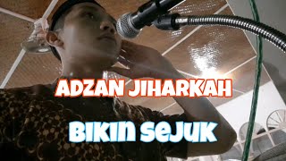 ADZAN JIHARKAH (MAGHRIB) Nada Rendah dan Mudah Ditiru