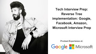 Tech Interview Prep: Reverse Tree implementation: Google, Facebook, Amazon, Microsoft Interview Prep