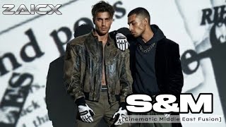 ZAICX - S & M (MALE COVER)| ORIGINALLY BY  RIHANNA & BRiTNEY SPEARS - CINEMATIC MIDDLE EAST FUSION 