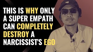 This Is Why Only A Super Empath Can Completely Destroy A Narcissist's Ego | NPD | Empaths Refuge