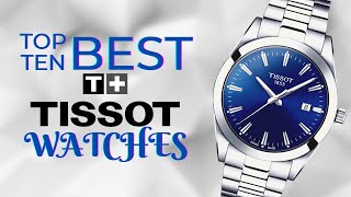 Top 10 Tissot Watches of All Time
