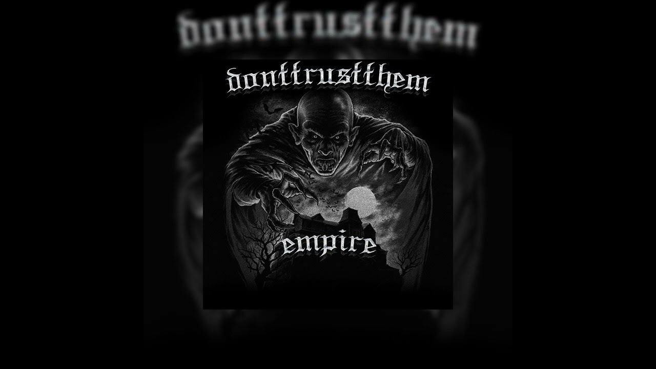 DONTTRUSTTHEM - EMPIRE