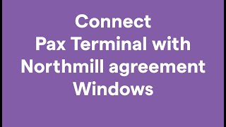 Connect Your PAX with Northmill Agreement on Windows – Step-by-Step Guide