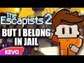 Escapists 2 but I belong in jail