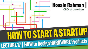 STARTUP COURSE | 17/20 | HOW to Design HARDWARE Products ( Hosain Rahman of Jawbon )