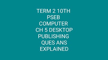 TERM 2 10TH PSEB COMPUTER CH 5 DESKTOP PUBLISHING QUES ANS SOLUTION EXPLAINED IN PUNJABI EXAM 11 MAY