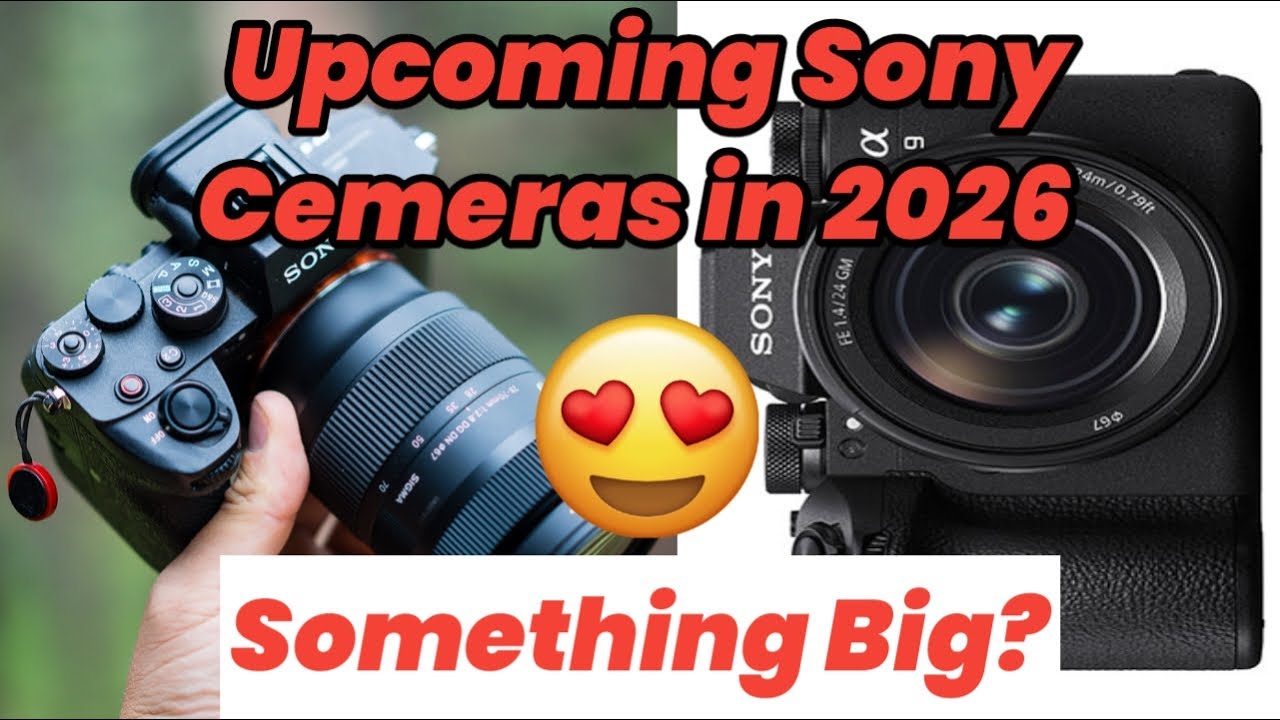 Upcoming Sony Cameras 2026 | Upcoming Sony Cameras 2025 | Upcoming Sony Cameras | Sony Camera |